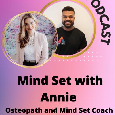 Mind set with Osteopath and Mind Set Coach, Annie Osbourne Mind set with Osteopath and Mind Set Coach, Annie Osbourne