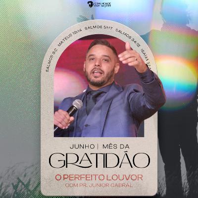 #079 - O perfeito louvor - Pr. Júnior Cabral #079 - O perfeito louvor - Pr. Júnior Cabral