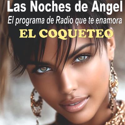 Las Noches de Ángel - 26 - 03 - 26 - EL COQUETEO Las Noches de Ángel - 26 - 03 - 26 - EL COQUETEO