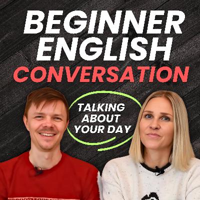 Beginner English Conversation - Talking about Your Day