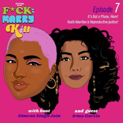 It's Not a Phase, Mom! Youth Abortion is Reproductive Justice with Irma Garcia