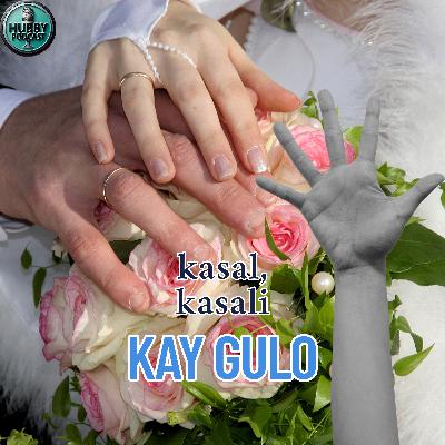 Kasal, Kasali, Kay Gulo