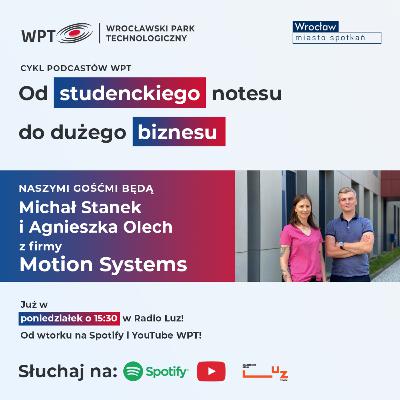 Od studenckiego notesu do dużego biznesu - odcinek VI: Motion Systems Od studenckiego notesu do dużego biznesu - odcinek VI: Motion Systems