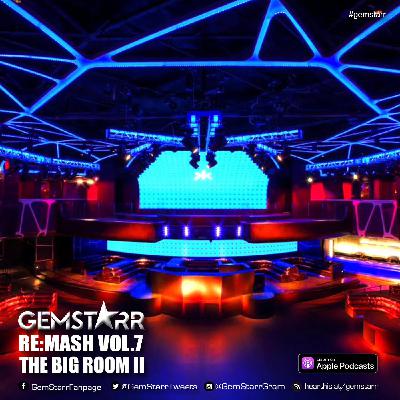 GemStarr - ReMash Vol.7 The Big Room II