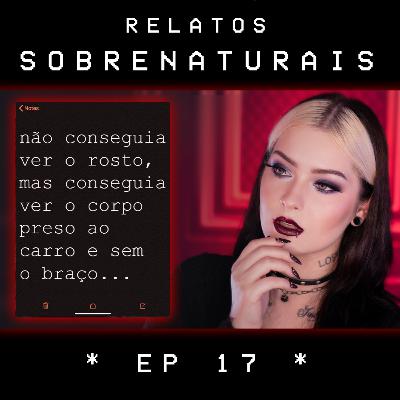 Relatos Sobrenaturais - Ep. 17