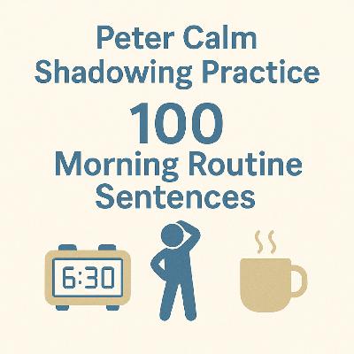 100 Morning Routine Sentences -- Extended- Calm and Easy Shadowing Practice with Peter 100 Morning Routine Sentences -- Extended- Calm and Easy Shadowing Practice with Peter