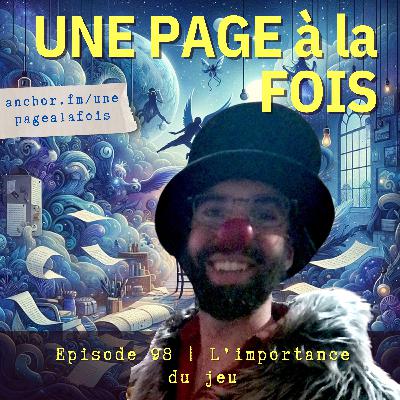 Episode 98 | L'importance du jeu