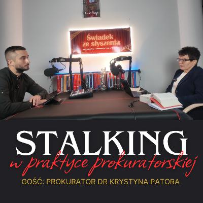 Stalking z perspektywy prokuratorskiej. Gość: prokurator dr Krystyna Patora