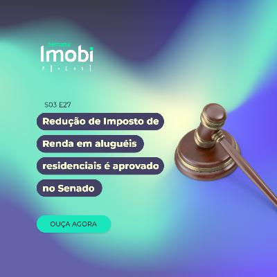 Redução de Imposto de Renda em aluguéis residenciais é aprovado no Senado