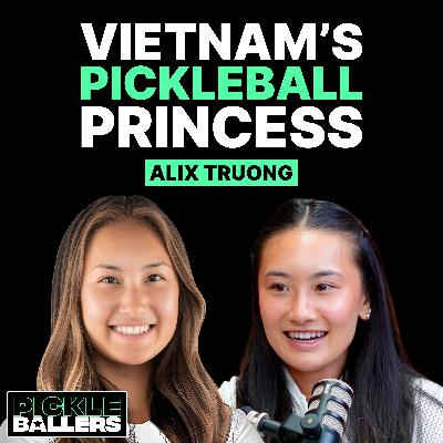 Alix Truong: How a Teenage Prodigy Became the #1 Vietnamese Pickleball Player | S3 E8 Alix Truong: How a Teenage Prodigy Became the #1 Vietnamese Pickleball Player | S3 E8