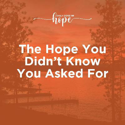 The Hope You Didn’t Know You Asked For EP 226 The Hope You Didn’t Know You Asked For EP 226