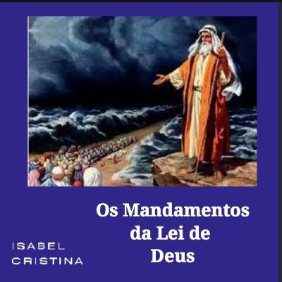 Os Mandamentos da Lei de Deus Os Mandamentos da Lei de Deus