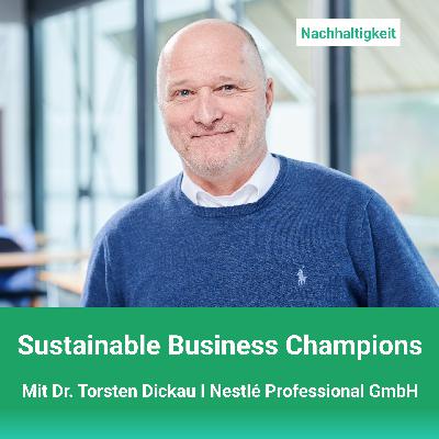 #32 Nachhaltigkeit in Kantine und Mensa mit Dr. Torsten Dickau I Nestlé Professional GmbH