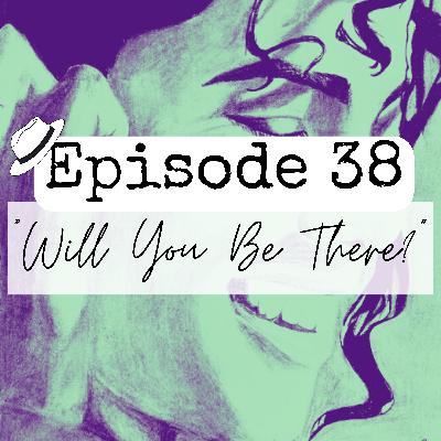 S1x38 "Will You Be There?"