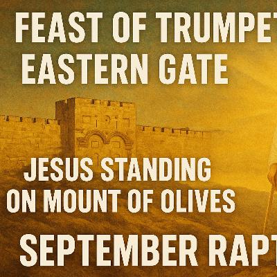 Feast of Trumpets 2025 🎺 Eastern Gate Prophecy | Jesus Returns on the Mount of Olives | September Rapture Signs