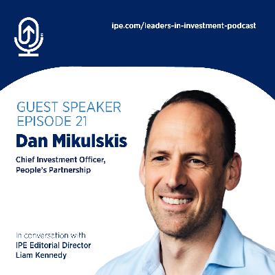 #21 Leaders in Investment podcast: Dan Mikulskis, Chief Investment Officer, People’s Partnership