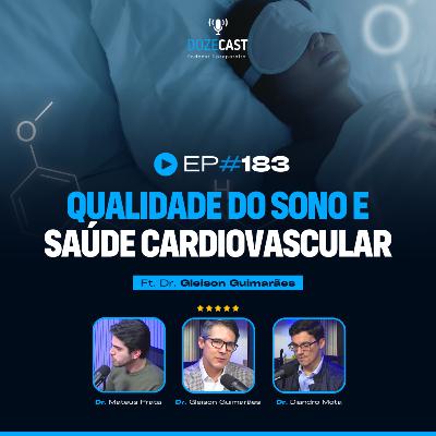 183 - Qualidade do Sono e Saúde Cardiovascular - Ft. Dr. Gleison Guimarães