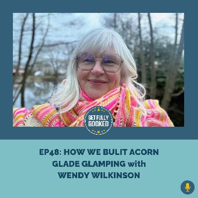 How we built Acorn Glade Glamping with Wendy Wilkinson