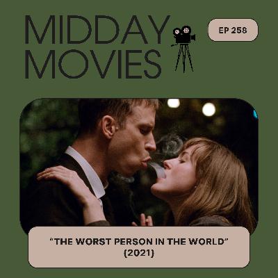 Ep 258: Is She “The Worst Person in the World” (2021)? Exploring Modern Love & A Messy Protagonist