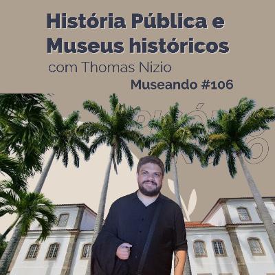 Museando #106: História Pública e Museus Históricos - feat. Thomas Nizio Museando #106: História Pública e Museus Históricos - feat. Thomas Nizio