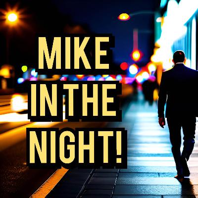 Mike in the Night E506 - SUMMER OF CHAOS 2023 , CIVIL UNREST, Mike in the Night E506 - SUMMER OF CHAOS 2023 , CIVIL UNREST,