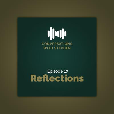 Episode 17: Reflections with Stephen Friday Izu || Conversations with Stephen Episode 17: Reflections with Stephen Friday Izu || Conversations with Stephen