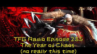 TFG Radio Episode 285 | Year of Chaos (no really this time)