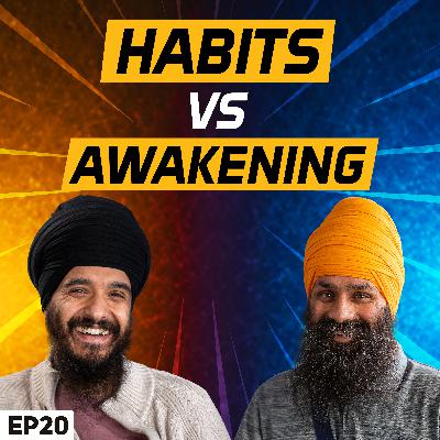 Going beyond habits MUST WATCH - Bhareeai Hath - Japji Sahib Podcast EP20