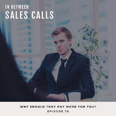 Why should they pay more for you?