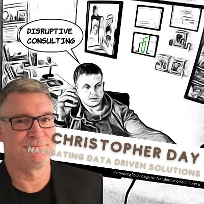 Navigating Data Driven Solutions with Christopher Day Navigating Data Driven Solutions with Christopher Day