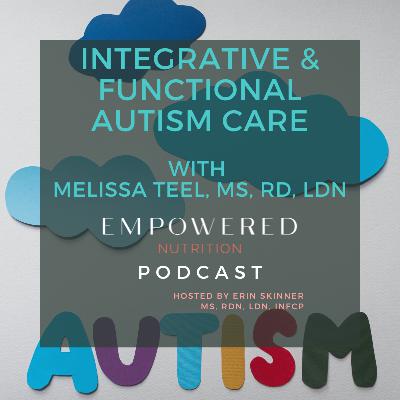 Integrative & Functional Autism Care with Melissa Teel, MS, RD, LDN