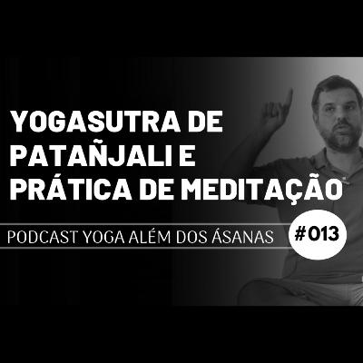 PODCAST # 013 - Yogasutra de Patañjali e prática de Meditação