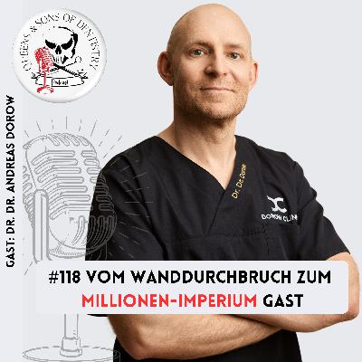 #118 Vom Wanddurchbruch zum Millionen-Imperium Gast: Dr. Dr. Andreas Dorow