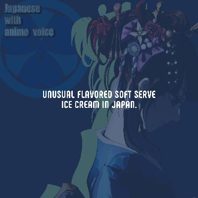 88. Unusual flavored soft serve ice cream in Japan.