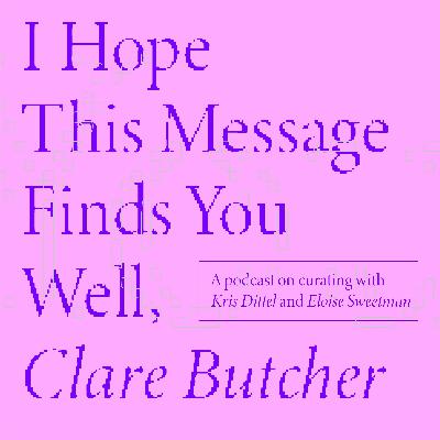 I Hope This Message Finds You Well, Clare Butcher