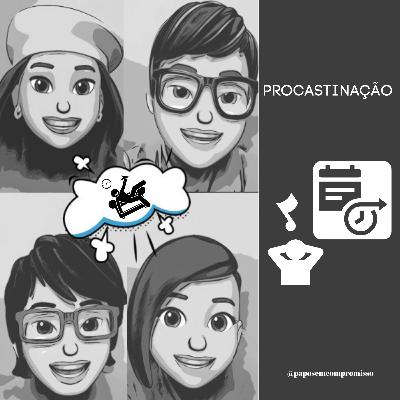 #EP35 - Procrastinação