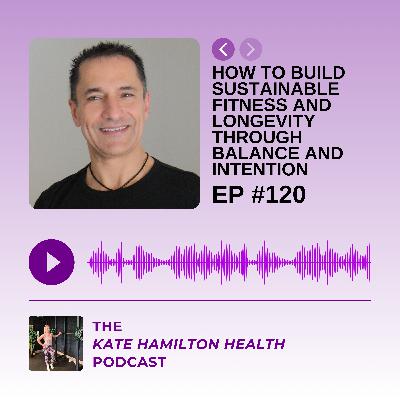 #120: David Amerland: How to build sustainable fitness and longevity through balance and intention