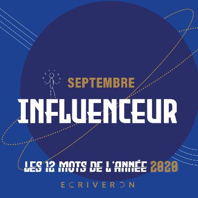 Le mot de septembre 2020 : "Influenceur" Le mot de septembre 2020 : "Influenceur"