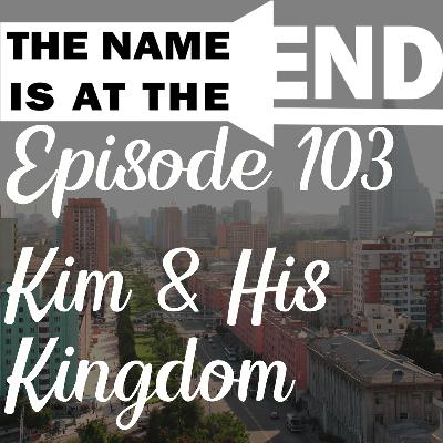 Episode 103 (Kim & His Kingdom!!) Episode 103 (Kim & His Kingdom!!)