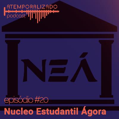 Atemporalizado #20 - Um ano de Núcleo Estudantil Ágora