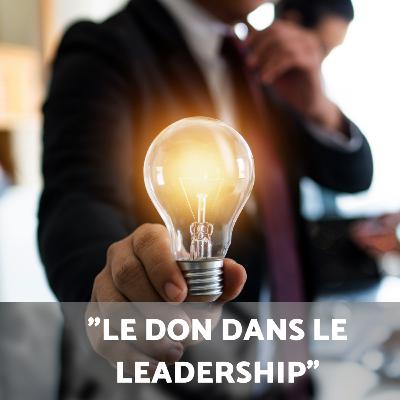 L'importance du don ou un talent dans le leadership #S04E09