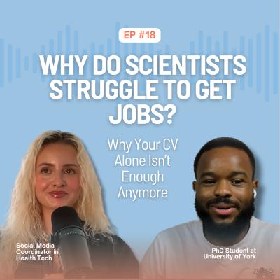 Ep. 18 Why Do Scientists Struggle to Secure Jobs? 450 Applications & No Interviews?