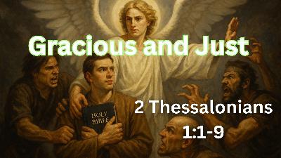 Gracious and Just | 2 Thessalonians 1:1-9