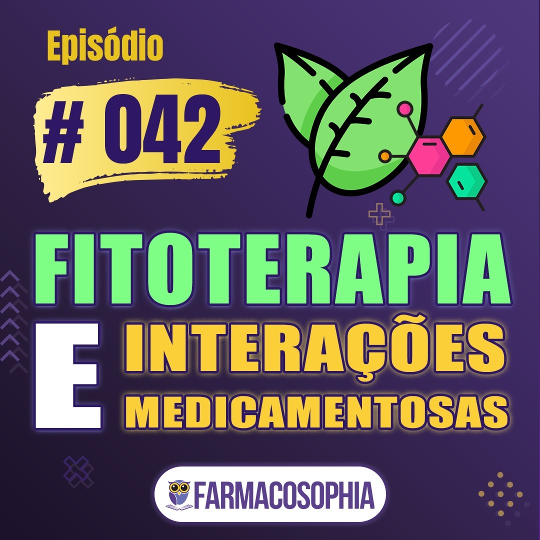 #042 - Fitoterapia e Interações Medicamentosas #042 - Fitoterapia e Interações Medicamentosas