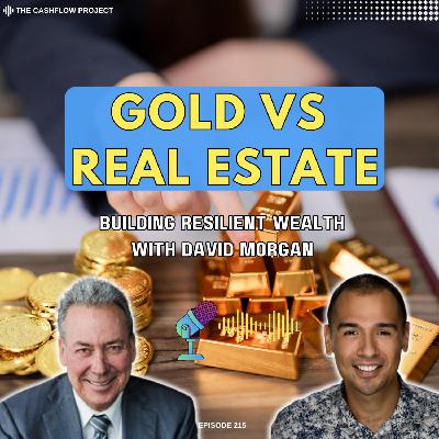 Gold vs Real Estate: Building Resilient Wealth with David Morgan