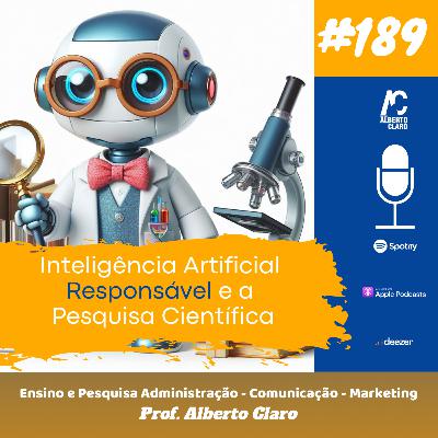 #189 | Inteligência Artificial Responsável e a Pesquisa Científica