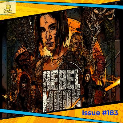 Issue #183: Rebel Moon-Part One & Part Two