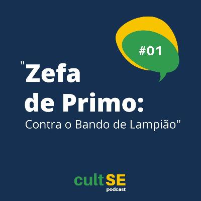 Ep. 01 - Zefa de Primo: Contra o Bando de Lampião
