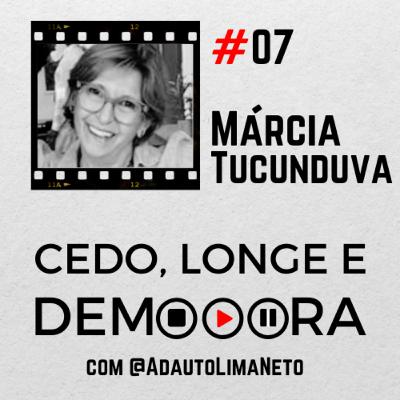 #07 - Márcia Tucunduva