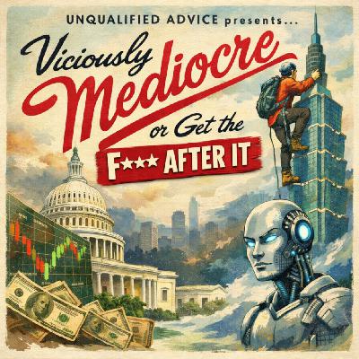 Be Viciously Mediocre or... Get the F**** After It!